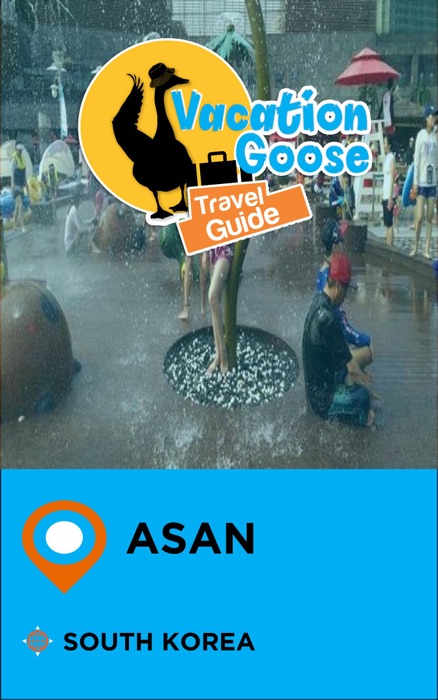 Vacation Goose Travel Guide Asan South Korea