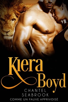 Kiera Boyd: Comme Un Fauve Apprivoisé - Chantel Seabrook