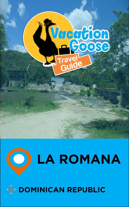 Vacation Goose Travel Guide La Romana Dominican Republic
