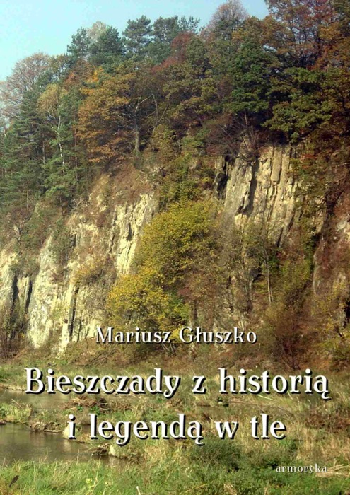 Bieszczady z historią i legendą w tle