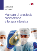 Manuale di anestesia, rianimazione e terapia intensiva - Marco Ranieri, Luciana Mascia & Luigi Tritapepe