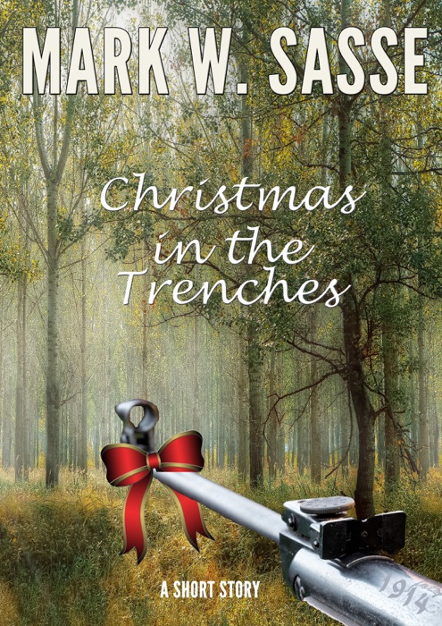 Christmas in the Trenches, 1914: A Short Story