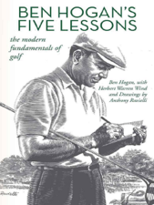 Ben Hogan’s Five Lessons: The Modern Fundamentals of Golf - Ben Hogan, Herbert Warren Wind &amp; Anthony Ravielli Cover Art