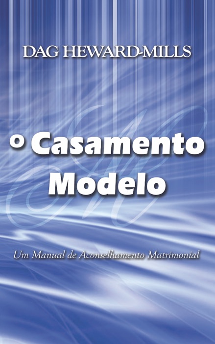 O Casamento Modelo: Um Manual de Aconselhamento Matrimonial