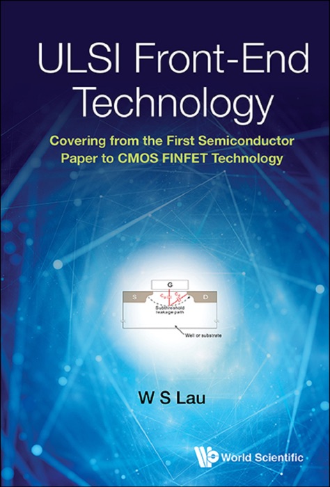 Ulsi Front-end Technology: Covering From The First Semiconductor Paper To Cmos Finfet Technology