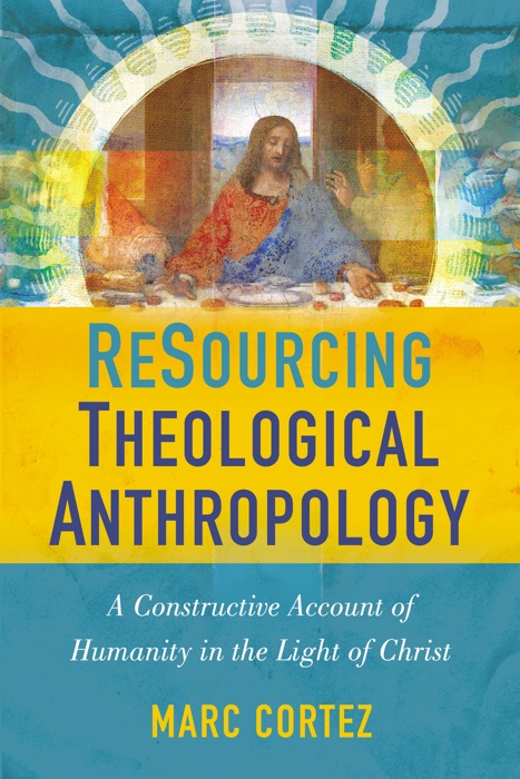 ReSourcing Theological Anthropology