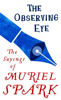 The Observing Eye - Muriel Spark & Penelope Jardine