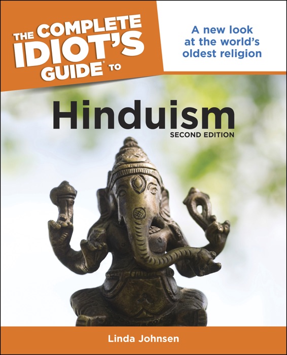 The Complete Idiot's Guide to Hinduism, 2nd Edition