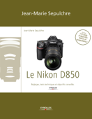 Le Nikon D850 - Jean-Marie Sepulchre