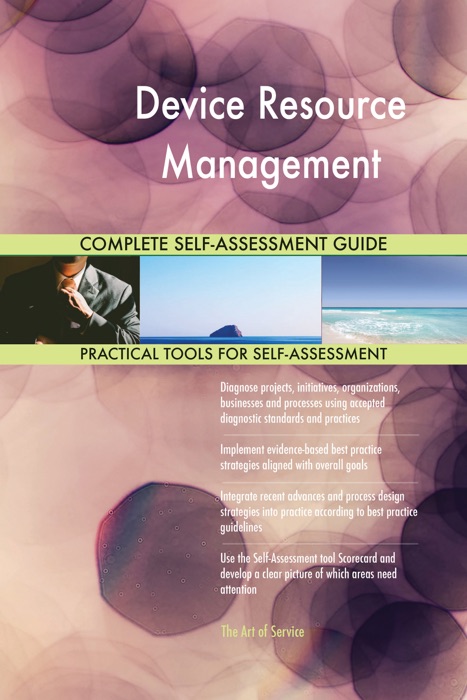 Device Resource Management Complete Self-Assessment Guide
