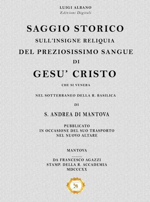 Saggio storico sull'insigne Reliquia del preziosissimo Sangue di Gesù