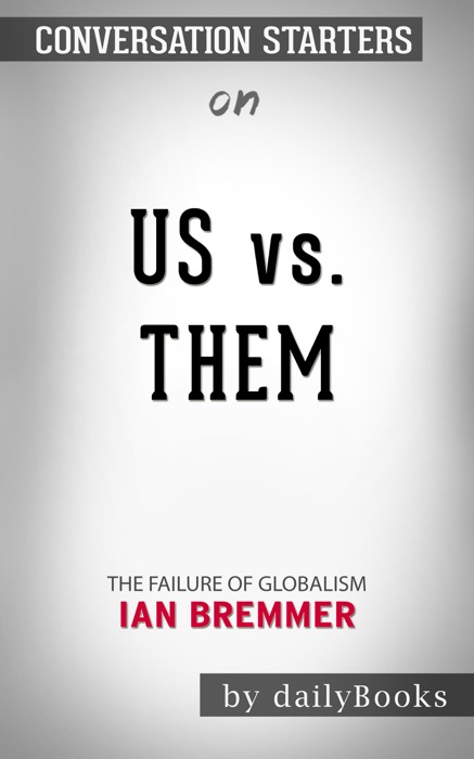 Us vs. Them: The Failure of Globalism by Ian Bremmer: Conversation Starters