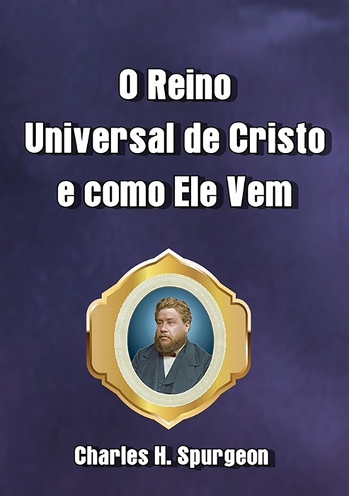 O Reino Universal De Cristo E Como Ele Vem