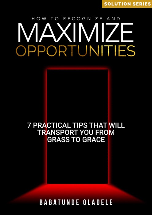 How to Recognize and Maximise Opportunities