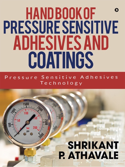 Hand Book of Pressure Sensitive Adhesives and Coatings