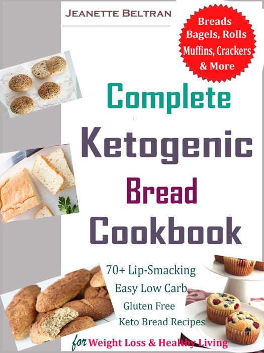 Complete Ketogenic Bread Cookbook