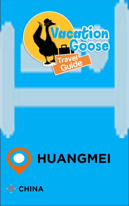 Vacation Goose Travel Guide Huangmei China