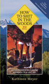 How to Shit in the Woods, 3rd Edition - Kathleen Meyer