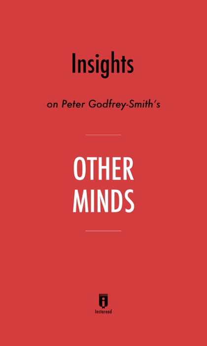 Insights on Peter Godfrey-Smith's Other Minds by Instaread