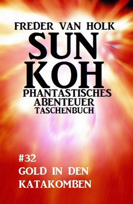 Sun Koh Taschenbuch #32: Gold in den Katakomben