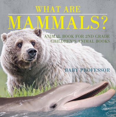 What are Mammals? Animal Book for 2nd Grade  Children's Animal Books