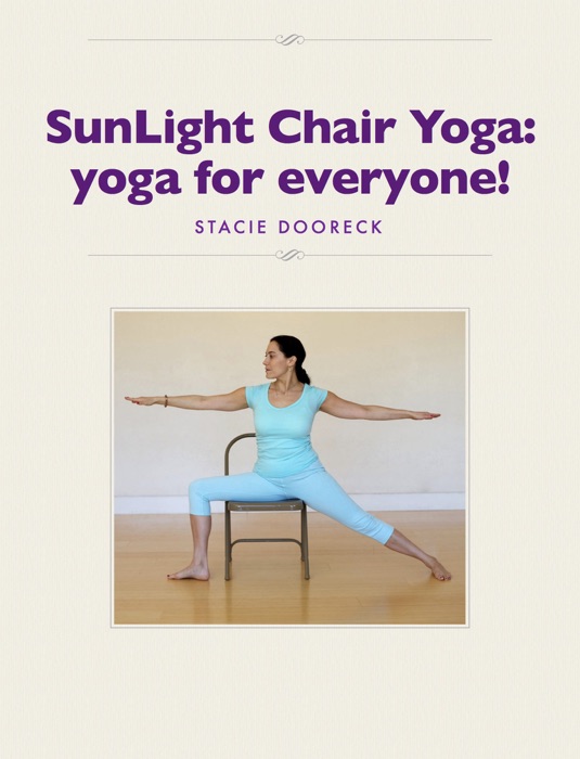 SunLight Chair Yoga: Yoga for Everyone!