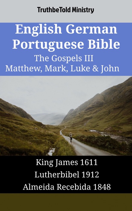 English German Portuguese Bible - The Gospels III - Matthew, Mark, Luke & John
