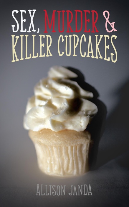 Sex, Murder & Killer Cupcakes