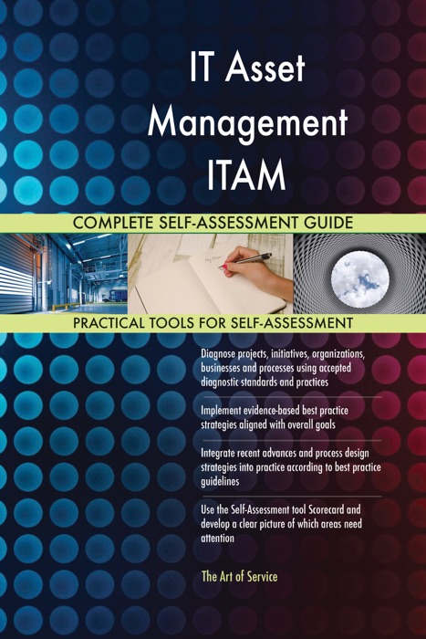 IT Asset Management ITAM Complete Self-Assessment Guide