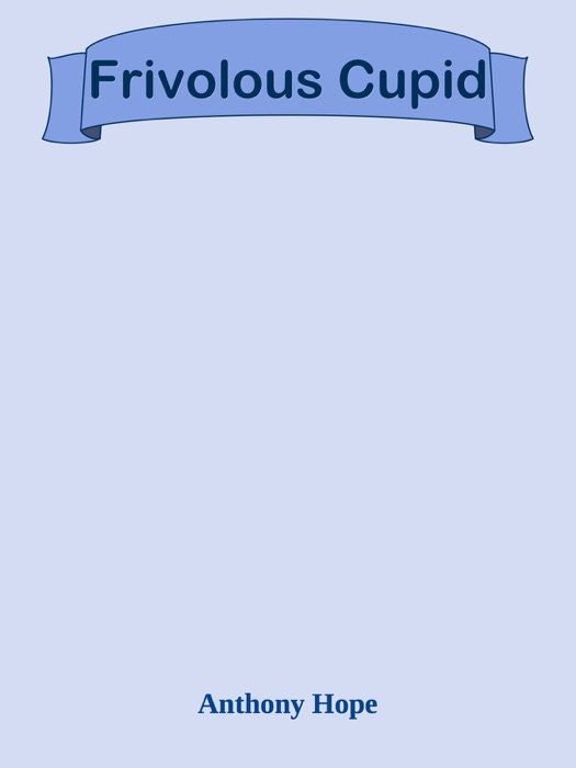Frivolous Cupid