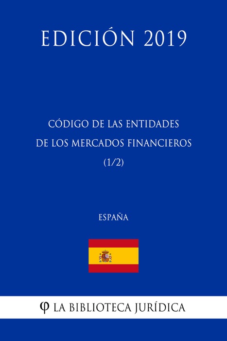 Código de las Entidades de los Mercados Financieros (1/2) (España) (Edición 2019)