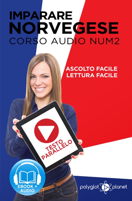 Imparare il norvegese - Lettura facile - Ascolto facile - Testo a fronte: Norvegese corso audio num. 2 (Imparare il norvegese - Easy Audio - Easy Reader) (Italian Edition)