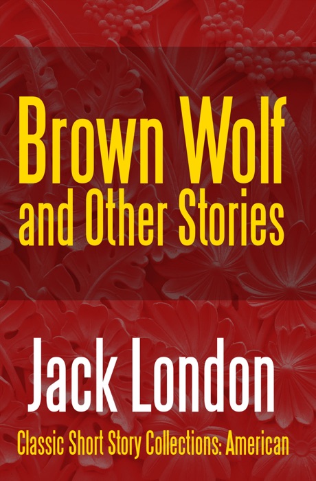 Brown Wolf and Other Stories