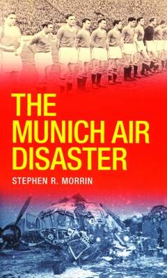 The Munich Air Disaster – The True Story behind the Fatal 1958 Crash