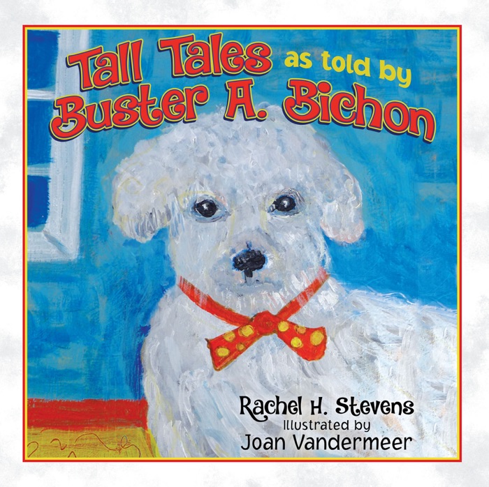 Tall Tales as told by Buster A. Bichon