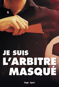 Je suis l'arbitre masqué - Anonyme