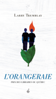 Larry Tremblay - L'Orangeraie artwork