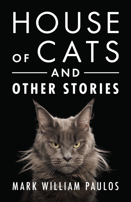 House of Cats and Other Stories