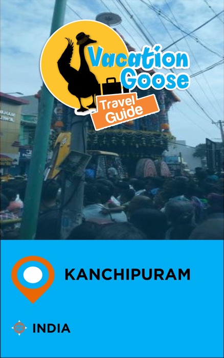 Vacation Goose Travel Guide Kanchipuram India