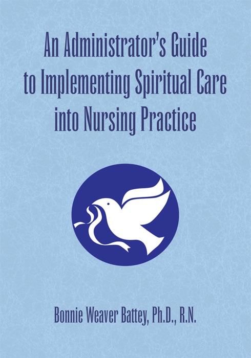 An Administrator's Guide to Implementing Spiritual Care Into Nursing Practice