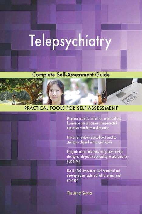 Telepsychiatry: Complete Self-Assessment Guide