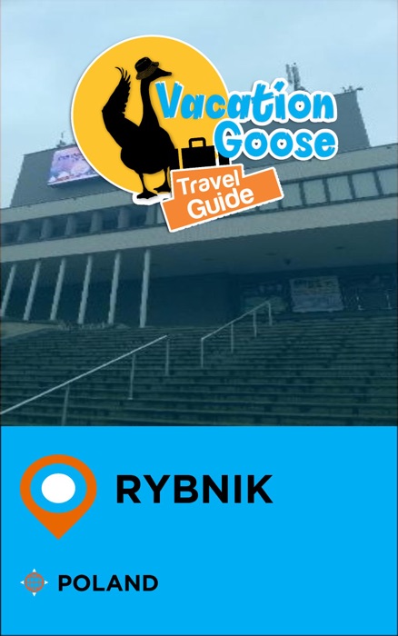 Vacation Goose Travel Guide Rybnik Poland