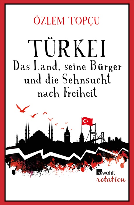 Türkei - Das Land, seine Bürger und die Sehnsucht nach Freiheit