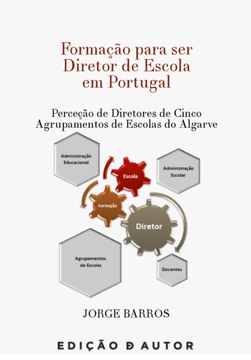 Formação para ser Diretor de Escola em Portugal - Perceção de Cinco Diretores de Agrupamentos de esc