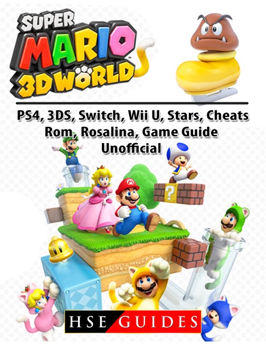 Super Mario 3D World, PS4, 3DS, Switch, Wii U, Stars, Cheats, Rom, Rosalina, Game Guide Unofficial