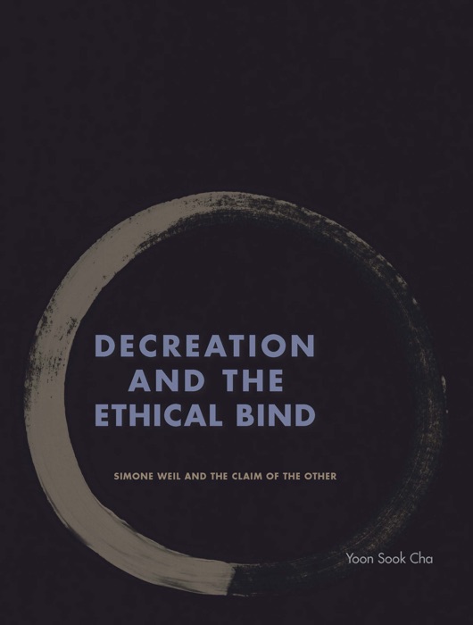 Decreation and the Ethical Bind