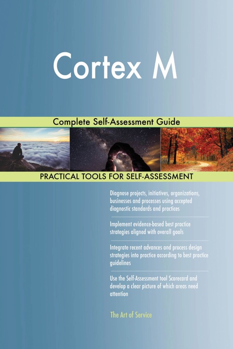 Cortex M Complete Self-Assessment Guide