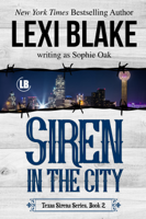 Lexi Blake & Sophie Oak - Siren in the City, Texas Sirens, Book 2 artwork