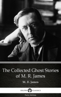 M. R. James & Delphi Classics - The Collected Ghost Stories of M. R. James by M. R. James - Delphi Classics (Illustrated) artwork