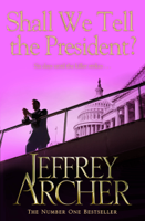 Jeffrey Archer - Shall We Tell the President? artwork